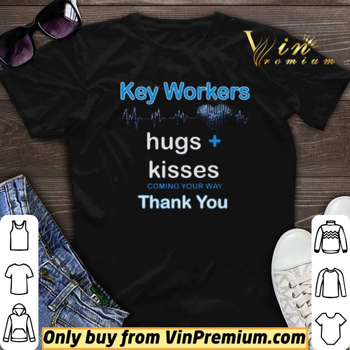 Key Workers Hugs Kisses Coming Your Way Thank You shirt sweater