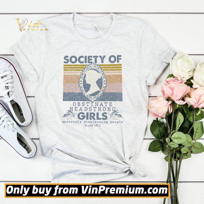 794cd42b society of obstinate headstrong girls seriously displeasing people since 1813 shirt sweater 4 - Society Of Obstinate Headstrong Girls Seriously Displeasing People Since 1813 shirt sweater