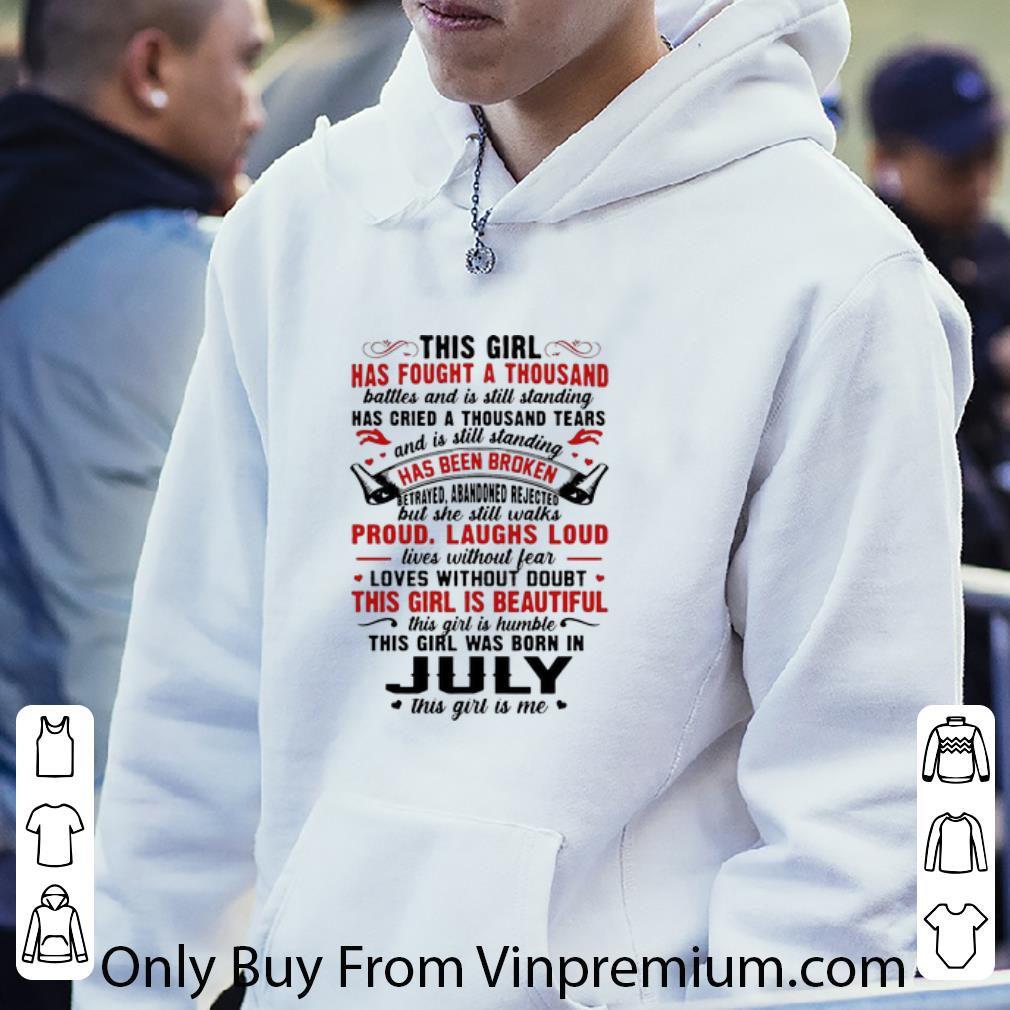 7bda12b7 premium this girl has fought a thousand battles and was born in july shirt 4 - Premium This Girl Has Fought A Thousand Battles And Was Born In July shirt