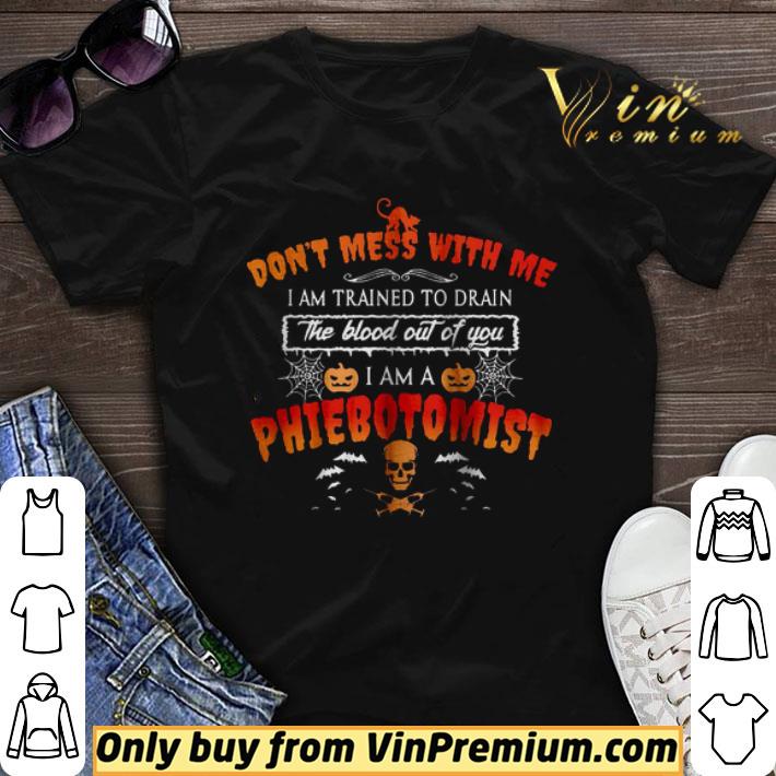 Don’t mess with me I am a Phlebotomist Halloween shirt sweater