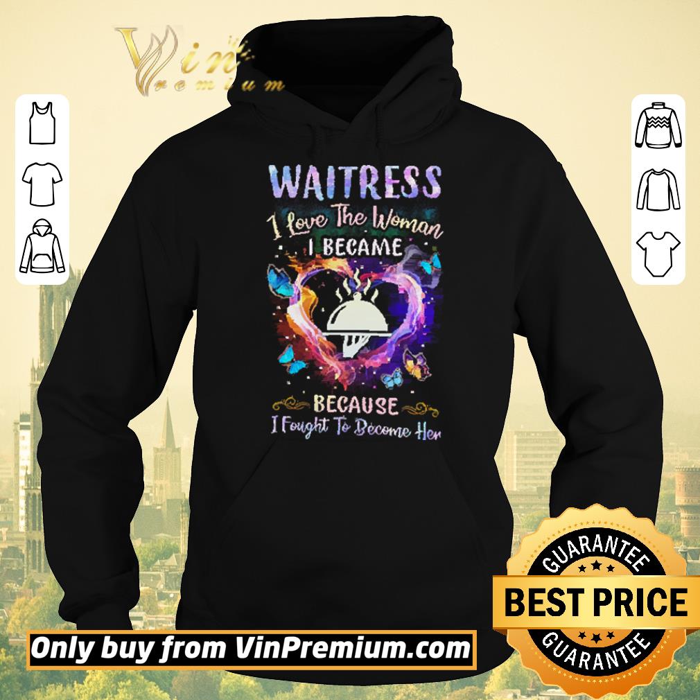 Hot Heart Waitress I Love The Woman I Became Because I Fought To Become Her shirt sweater 8100cdf1 hot heart waitress i love the woman i became because i fought to become her shirt sweater 4 - Hot Heart Waitress I Love The Woman I Became Because I Fought To Become Her shirt sweater