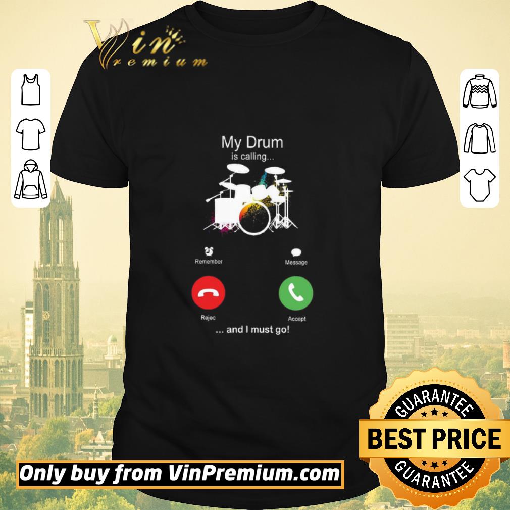 Premium Pretty My Drum Is Calling And I Must Go Funny Phone Screen Humor shirt sweater