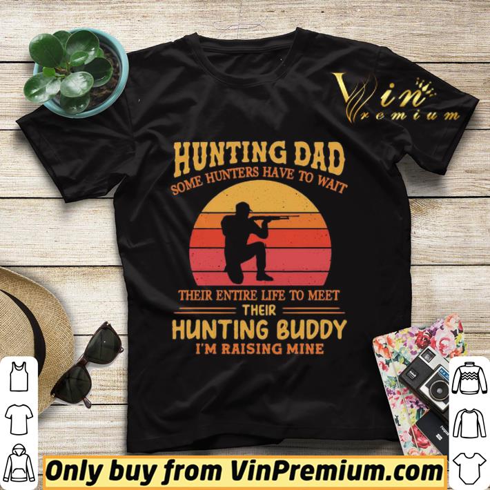 Hunting dad some hunters have to wait their entire life to meet their hunting buddy I’m raising mine vintage shirt sweater 83eb20c4 hunting dad some hunters have to wait their entire life to meet their hunting buddy i m raising mine vintage shirt sweater 4 - Hunting dad some hunters have to wait their entire life to meet their hunting buddy I’m raising mine vintage shirt sweater