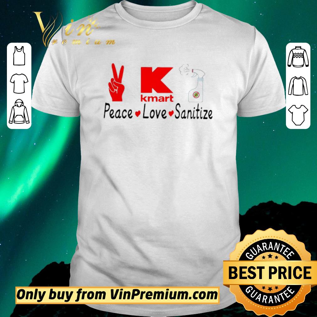Premium K Kmart Peace Love Sanitize shirt sweater