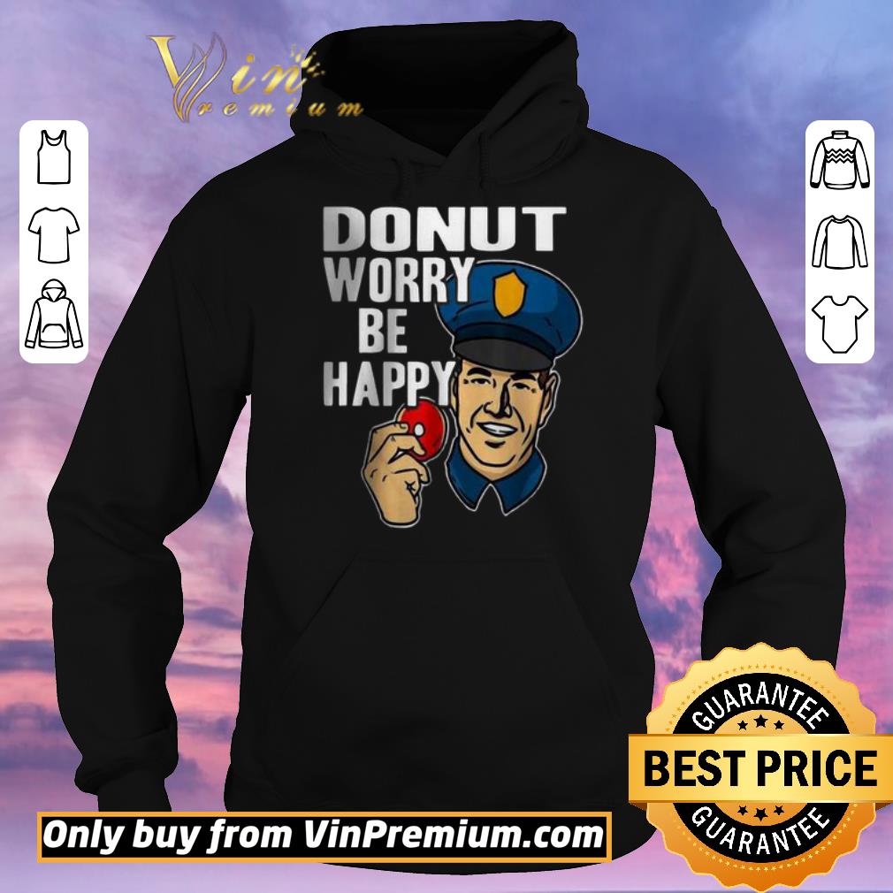 89015740 nice donut worry be happy police men s shirt sweater 4 - Nice Donut Worry Be Happy Police Men’s shirt sweater
