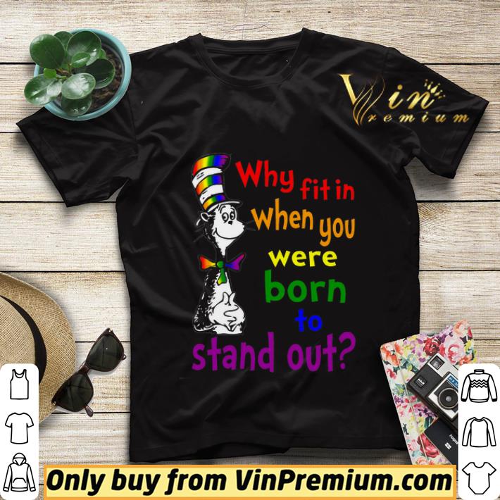Dr Seuss Why Fit In When You Were Born To Stand Out shirt sweater 8ca6bd71 dr seuss why fit in when you were born to stand out shirt sweater 4 - Dr Seuss Why Fit In When You Were Born To Stand Out shirt sweater