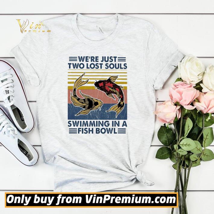8d4b9589 we re just two lost souls swimming in a fish bowl vintage shirt sweater 4 - We’re Just two lost souls Swimming in a fish bowl vintage shirt sweater