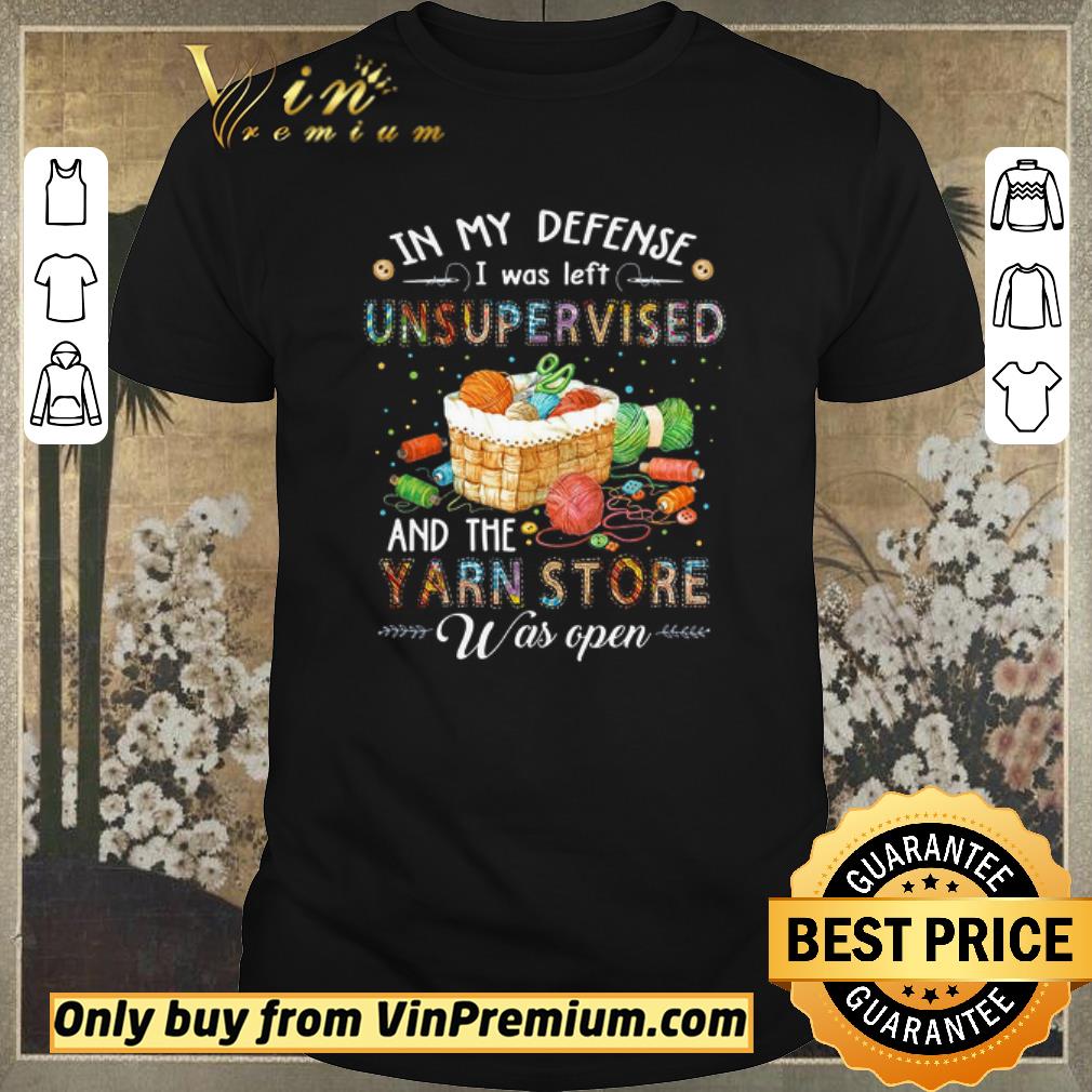 Premium Premium In My Defense I Was Left Unsupervised And The Yarn Store Was Open shirt sweater