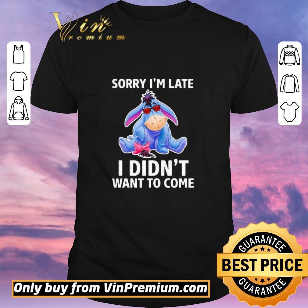 Hot Eeyore donkey sorry i’m late i didn’t want to come shirt sweater