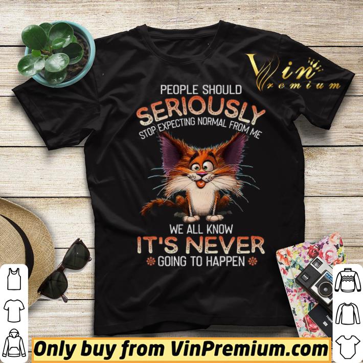 Cat People Should Seriously Stop Expecting Normal From Me We All Know shirt sweater 930cce7a cat people should seriously stop expecting normal from me we all know shirt sweater 4 - Cat People Should Seriously Stop Expecting Normal From Me We All Know shirt sweater