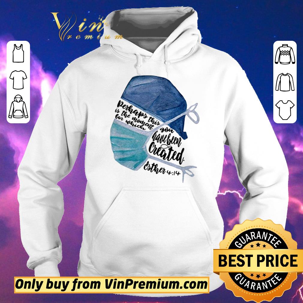 Pretty Perhaps this is the moment for which you have been created Nurse shirt sweater 94d74e21 pretty perhaps this is the moment for which you have been created nurse shirt sweater 4 - Pretty Perhaps this is the moment for which you have been created Nurse shirt sweater