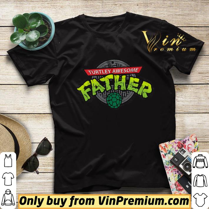 955aee54 turtley awesome father happy father s day shirt sweater 4 - Turtley Awesome Father Happy Father's Day shirt sweater