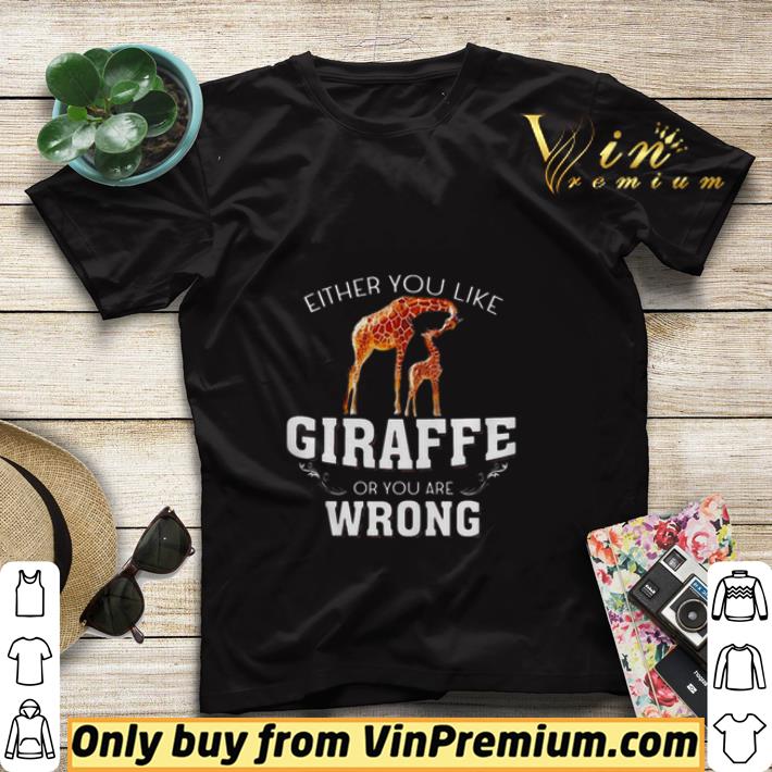 959e5c31 either you like giraffe or you are wrong shirt sweater 4 - Either you like Giraffe or you are wrong shirt sweater