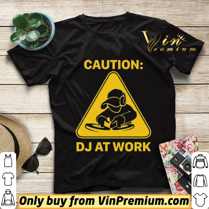 Caution DJ at work shirt sweater 982e280a caution dj at work shirt sweater 4 - Caution DJ at work shirt sweater
