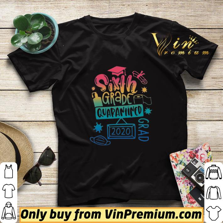 Sixth Grade quarantine grad 2020 shirt sweater 98a88a33 sixth grade quarantine grad 2020 shirt sweater 4 - Sixth Grade quarantine grad 2020 shirt sweater
