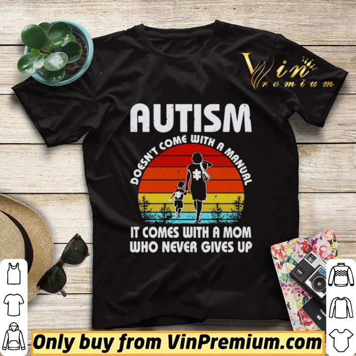 999ce37f autism doesnt come with a manual it comes with a mom who never gives up vintage shirt sweater 4 - Autism doesnt come with a manual it comes with a mom who never gives up vintage shirt sweater