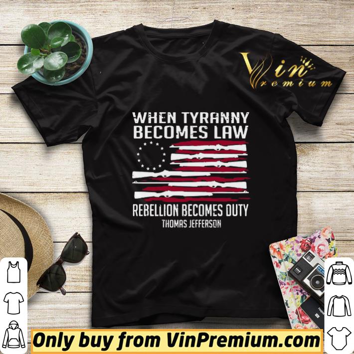 9a3b4ae3 betsy ross flag when tyranny becomes law rebellion becomes duty thomas jefferson shirt sweater 4 - Betsy Ross flag when tyranny becomes law rebellion becomes duty Thomas Jefferson shirt sweater