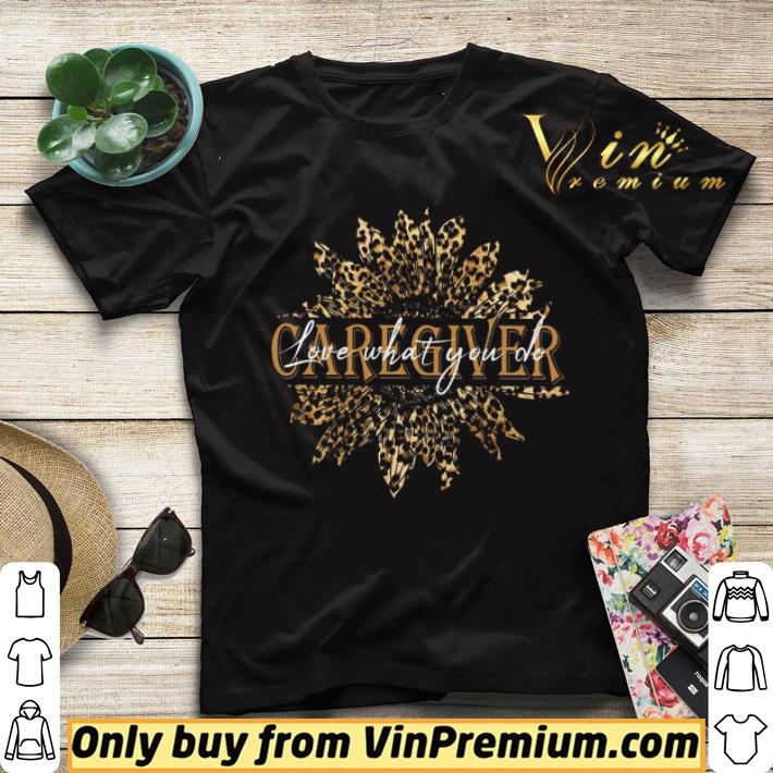 Sunflower Leopard Caregiver Love What You Do shirt sweater 9d3f3491 sunflower leopard caregiver love what you do shirt sweater 4 - Sunflower Leopard Caregiver Love What You Do shirt sweater