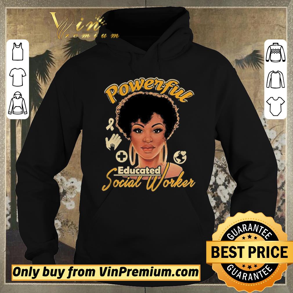 9d7d5498 original powerful educated social worker shirt sweater 4 - Original Powerful Educated Social Worker shirt sweater