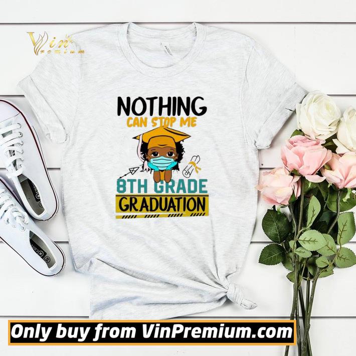 9f373176 nothing can stop me 8th grade graduation shirt sweater 4 - Nothing can stop me 8th grade graduation shirt sweater