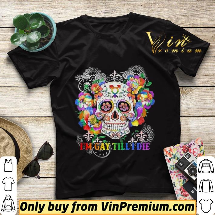 Hippie skull I’m gay till I die shirt sweater a2fb8b94 hippie skull i m gay till i die shirt sweater 4 - Hippie skull I’m gay till I die shirt sweater