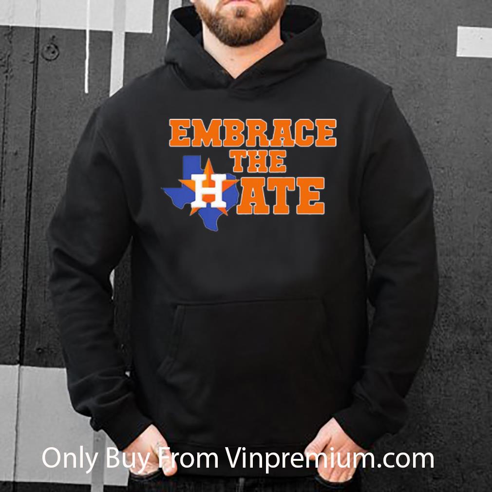a33c11c5 pretty embrace the hate houston astros shirt 4 - Pretty Embrace The Hate Houston Astros shirt