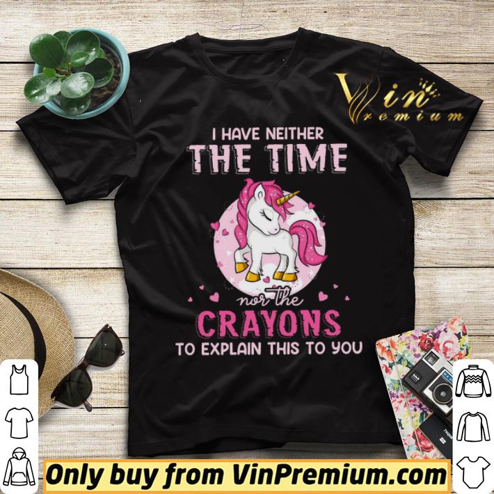 Unicorn I Have Neither The Time Nor The Crayons To Explain This To You shirt sweater a4bcdb67 unicorn i have neither the time nor the crayons to explain this to you shirt sweater 4 - Unicorn I Have Neither The Time Nor The Crayons To Explain This To You shirt sweater