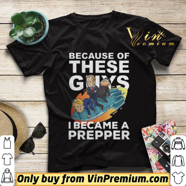 a5446b24 because of these guys i became a prepper shirt sweater 4 - Because Of These Guys I Became A Prepper shirt sweater