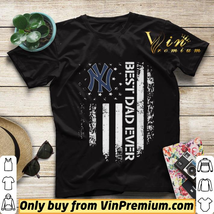 New York Yankees Best Dad Ever American Flag shirt sweater a8862e26 new york yankees best dad ever american flag shirt sweater 4 - New York Yankees Best Dad Ever American Flag shirt sweater
