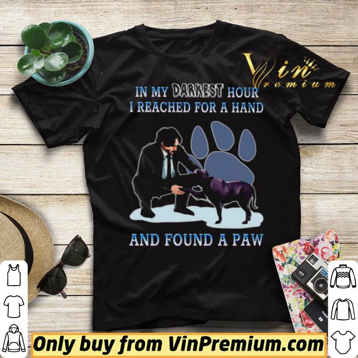 John Wick and dog in my darkest hour I reached for a hand and found a paw shirt sweater a9e8fb0f john wick and dog in my darkest hour i reached for a hand and found a paw shirt sweater 4 - John Wick and dog in my darkest hour I reached for a hand and found a paw shirt sweater