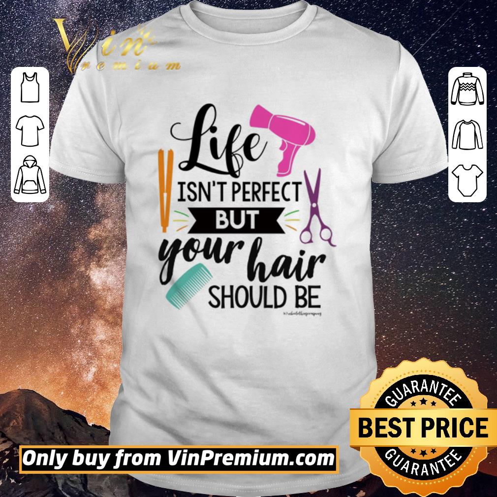 Pretty Life isn’t perfect but your hair should be shirt sweater
