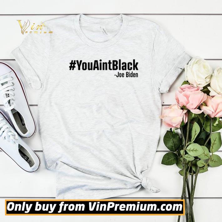 #YouAintBlack Joe Biden shirt sweater ab59253f youaintblack joe biden shirt sweater 4 - #YouAintBlack Joe Biden shirt sweater