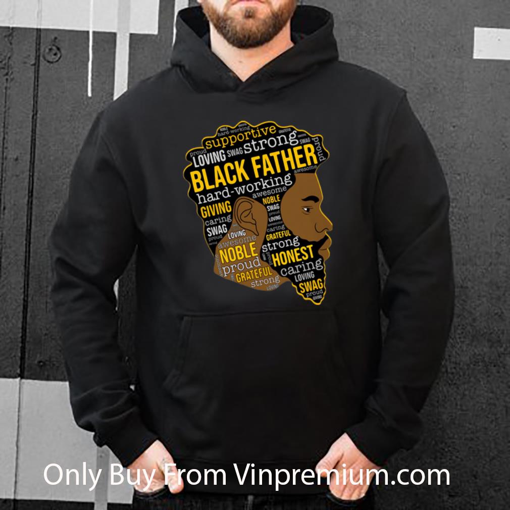 abd3feed pretty black father supportive loving swag strong hard working shirt 4 - Pretty Black Father Supportive Loving Swag Strong Hard Working shirt