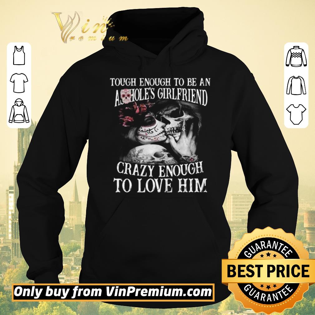 ac86985f funny tough enough to be an asshole s girlfriend crazy enough to love him shirt sweater 4 - Funny Tough Enough To Be An Asshole’s Girlfriend Crazy Enough To Love Him shirt sweater