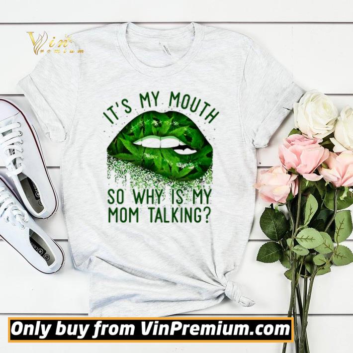 adfca3a5 canabis it s my mouth so why is my mom talking shirt sweater 4 - Canabis it’s my mouth so why is my mom talking shirt sweater