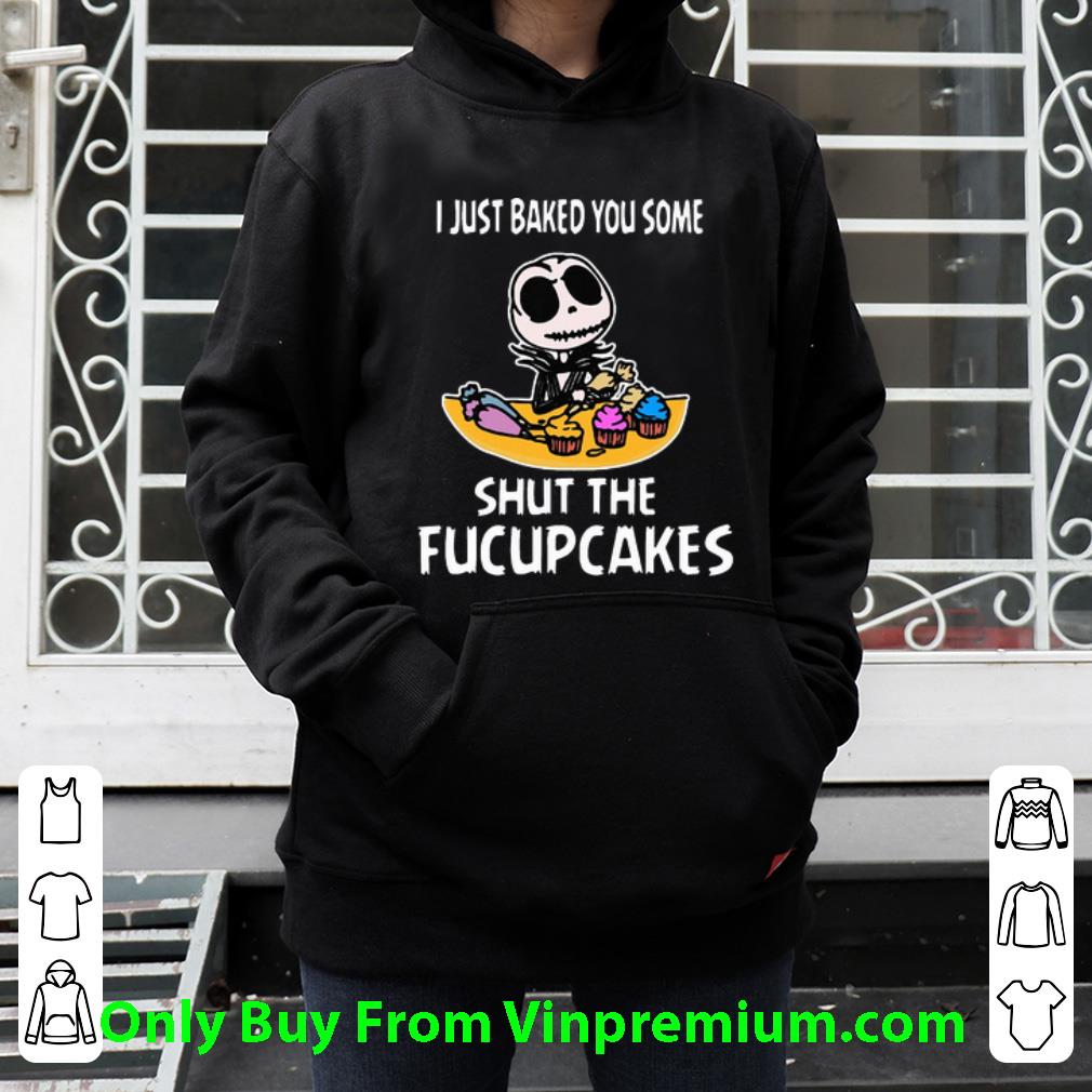 aeef8a67 premium i just baked you some shut the fucupcakes jack skeleton shirt 4 - Premium I Just Baked You Some Shut The Fucupcakes Jack Skeleton shirt