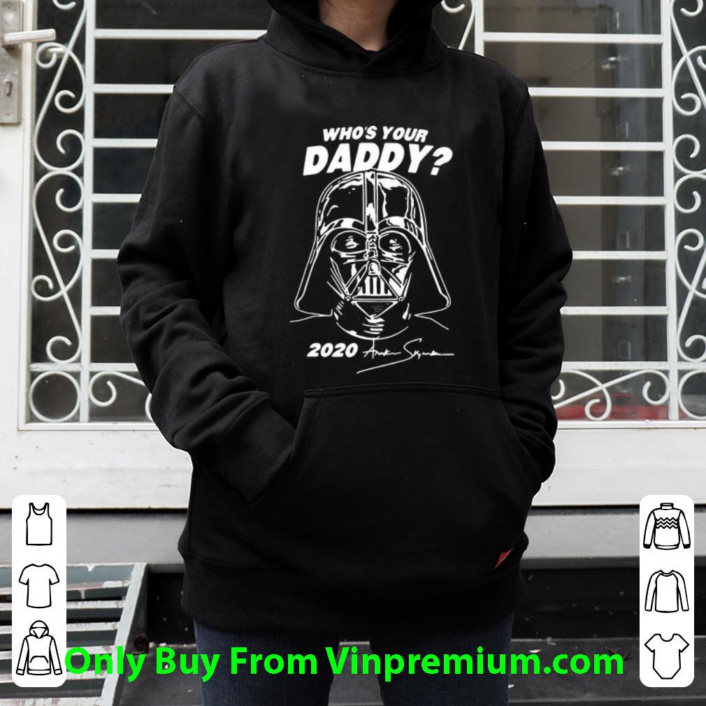 b280fb9a original darth vader who s your daddy 2020 signature father s day shirt 4 - Original Darth Vader Who’s Your Daddy 2020 Signature Father's Day shirt
