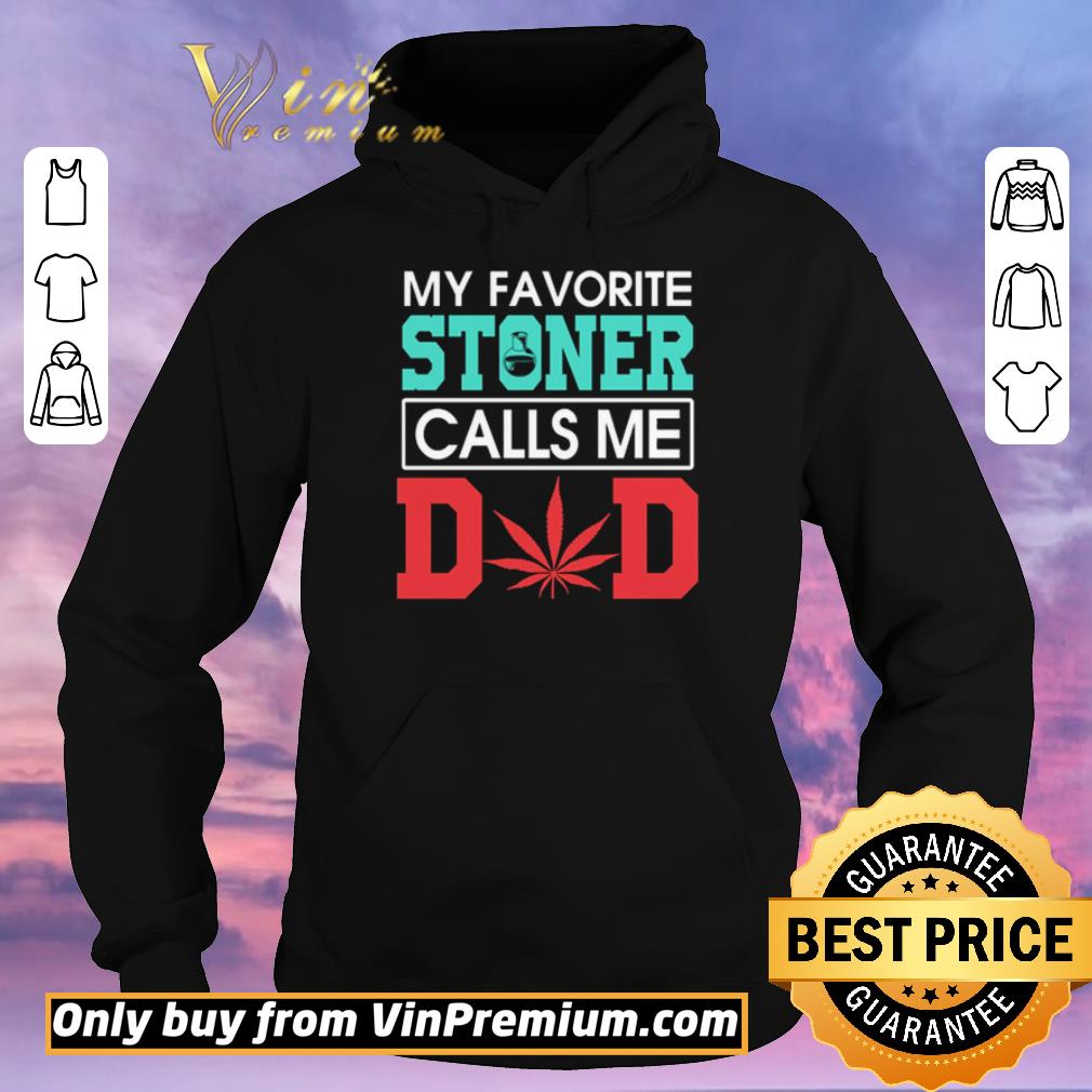 b4924972 hot weed my favorite stoner calls me dad shirt sweater 4 - Hot Weed My favorite Stoner calls me dad shirt sweater