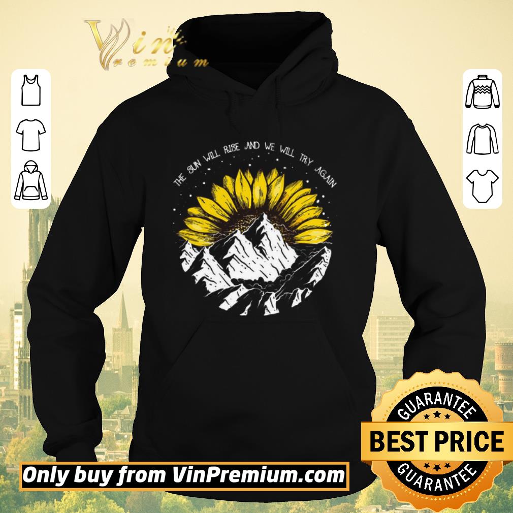 c0773a39 premium sunflower in the mountain the sun will rise and we will try again shirt sweater 4 - Premium Sunflower In The Mountain The Sun Will Rise And We Will Try Again shirt sweater