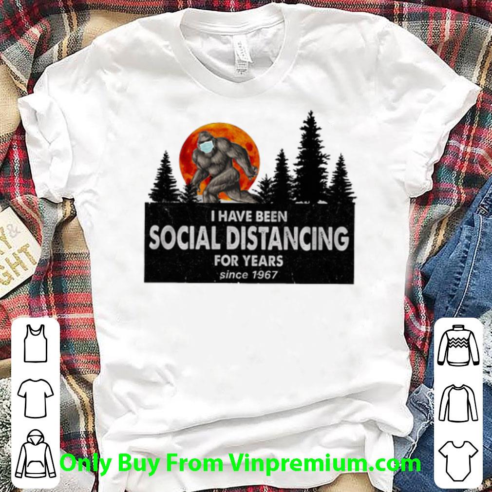 Awesome Bigfoot I Have Been Social Distancing For Years Since 1967 Covid-19 shirt