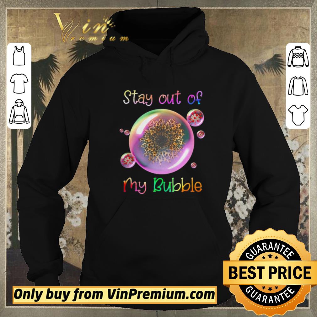 c51394f5 funny leopard sunflower stay out of my bubble shirt sweater 4 - Funny Leopard sunflower stay out of my bubble shirt sweater