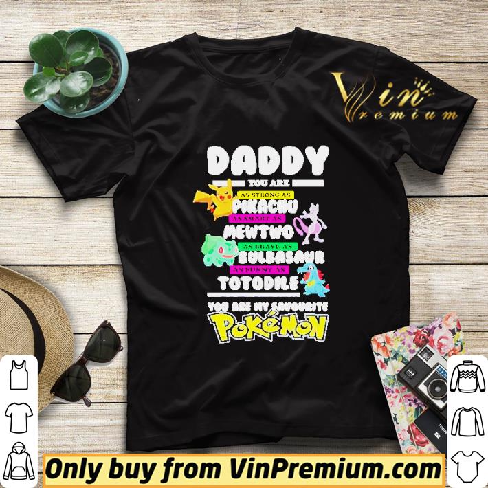 Daddy you are as strong as Pikachu as smart as you are my favourite Pokemon shirt sweater c5a02c0c daddy you are as strong as pikachu as smart as you are my favourite pokemon shirt sweater 4 - Daddy you are as strong as Pikachu as smart as you are my favourite Pokemon shirt sweater