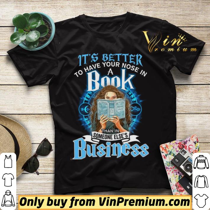 Girl It's Better To Have Your Nose In A Book Than In Someone Else's Business shirt sweater c7c0a967 girl it s better to have your nose in a book than in someone else s business shirt sweater 4 - Girl It's Better To Have Your Nose In A Book Than In Someone Else's Business shirt sweater