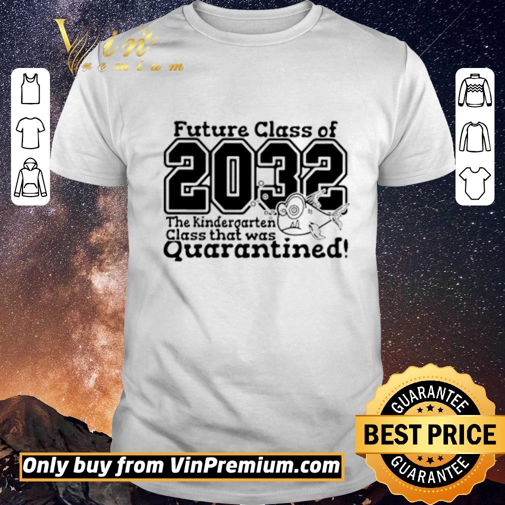 Hot Future class of 2032 the kindergarten class that was quarantined shirt sweater