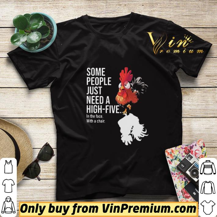 cbdfbe1f chicken rooster some people just need a high five in the face with a chair shirt sweater 4 - Chicken Rooster Some people just need a high-five in the face with a chair shirt sweater