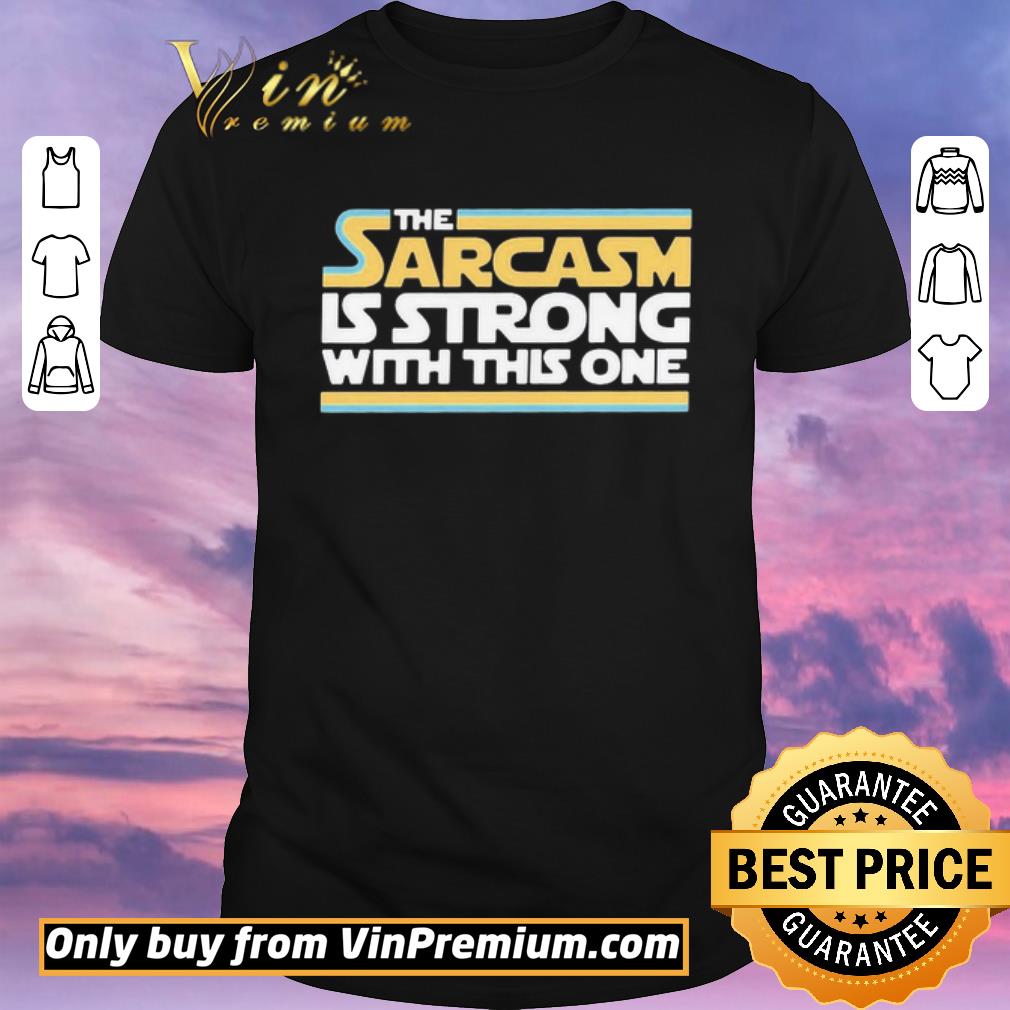 Funny The Sarcasm Is strong with this one shirt sweater