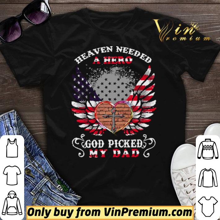 American Flag Heart Heaven Needed A Hero God Picked My Dad shirt sweater