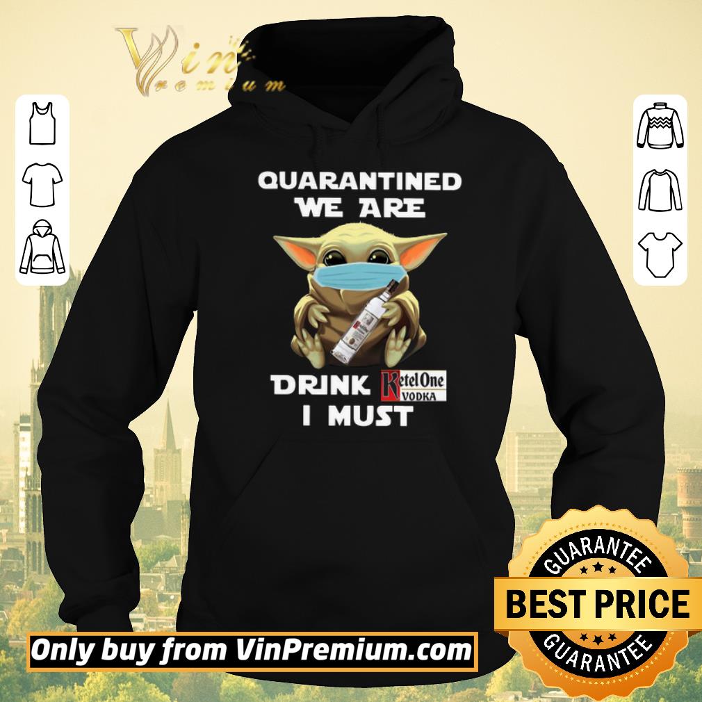 cd119e87 official hot baby yoda quarantined we are drink ketel one vodka i must shirt sweater 4 - Official Hot Baby Yoda Quarantined We Are Drink Ketel One Vodka I Must shirt sweater