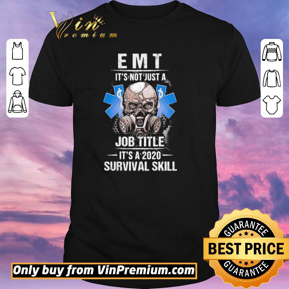 Nice EMT skull mask it’s not just a job title it’s a 2020 survival skill shirt sweater