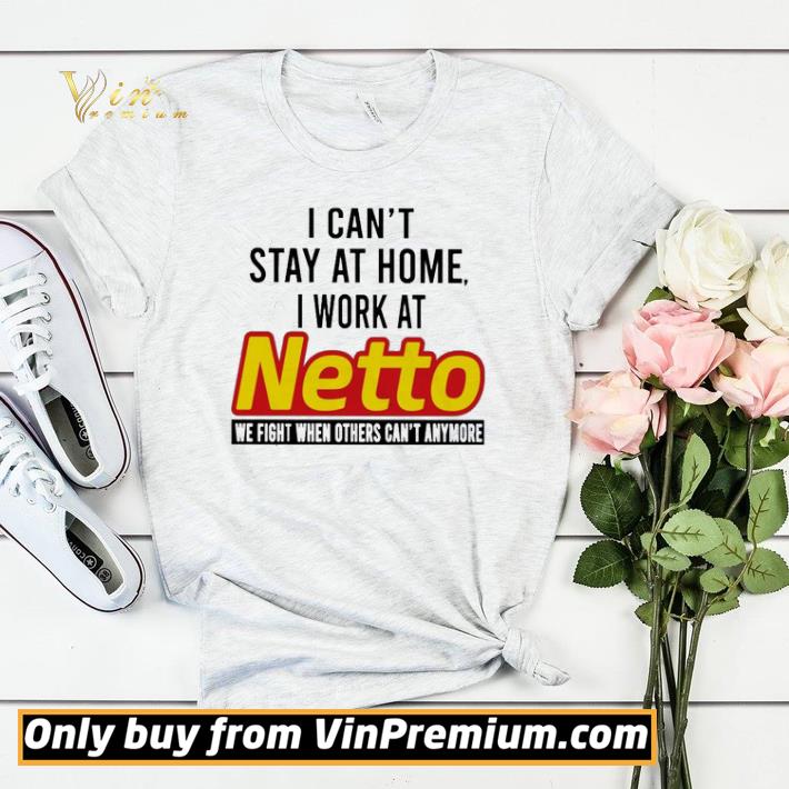 Premium I can’t stay at home i work at Netto we fight when others can’t anymore shirt sweater cf461c3c premium i can t stay at home i work at netto we fight when others can t anymore shirt sweater 4 - Premium I can’t stay at home i work at Netto we fight when others can’t anymore shirt sweater